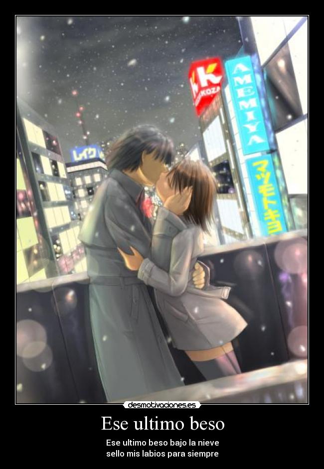 Ese ultimo beso - Ese ultimo beso bajo la nieve
sello mis labios para siempre