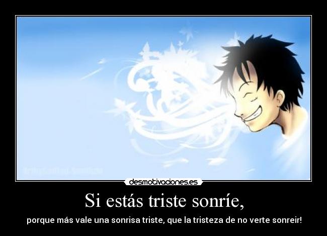 Si estás triste sonríe, - 