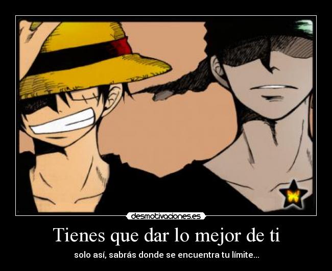 Tienes que dar lo mejor de ti -