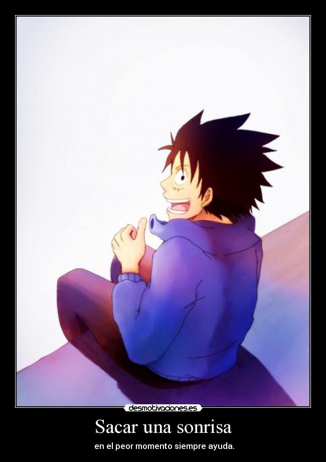 Sacar una sonrisa -  en el peor momento siempre ayuda.