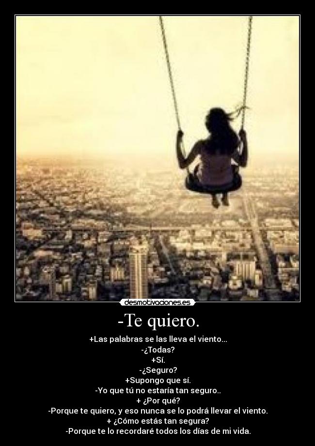 -Te quiero. -