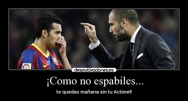 ¡Como no espabiles... - te quedas mañana sin tu Actimel!