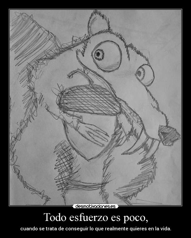 Todo esfuerzo es poco, - 