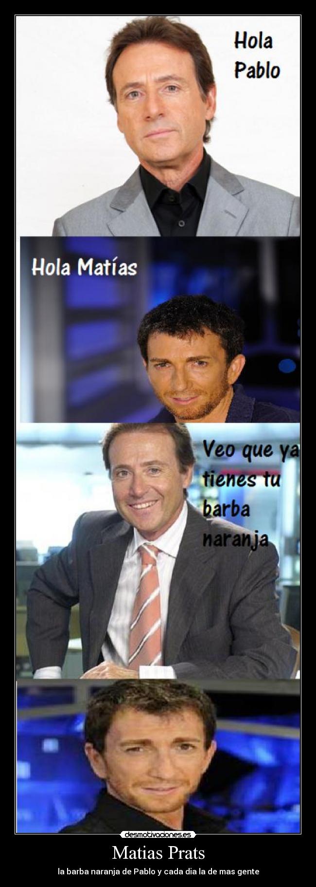 Matias Prats - la barba naranja de Pablo y cada dia la de mas gente