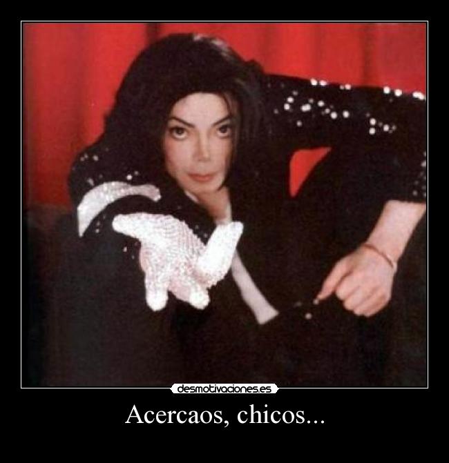 Acercaos, chicos... -