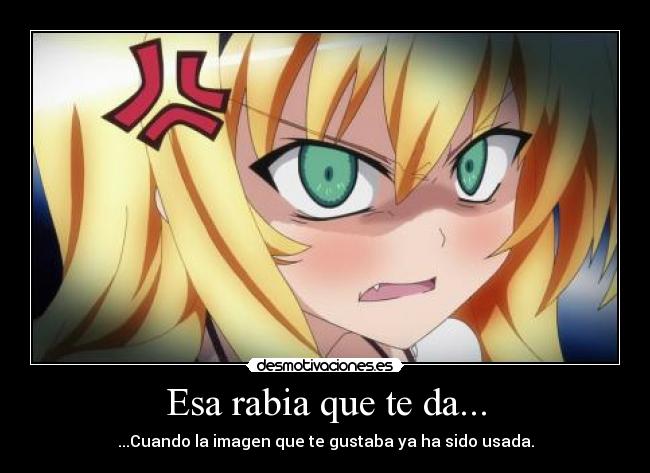 Esa rabia que te da... - 