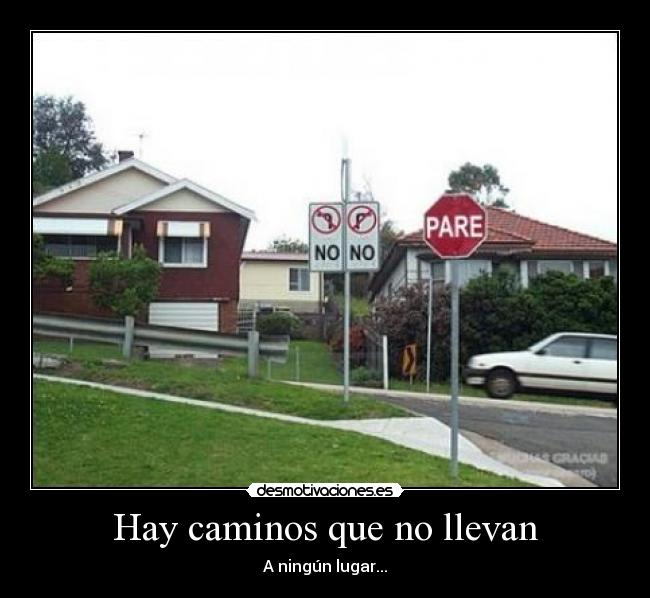 Hay caminos que no llevan -