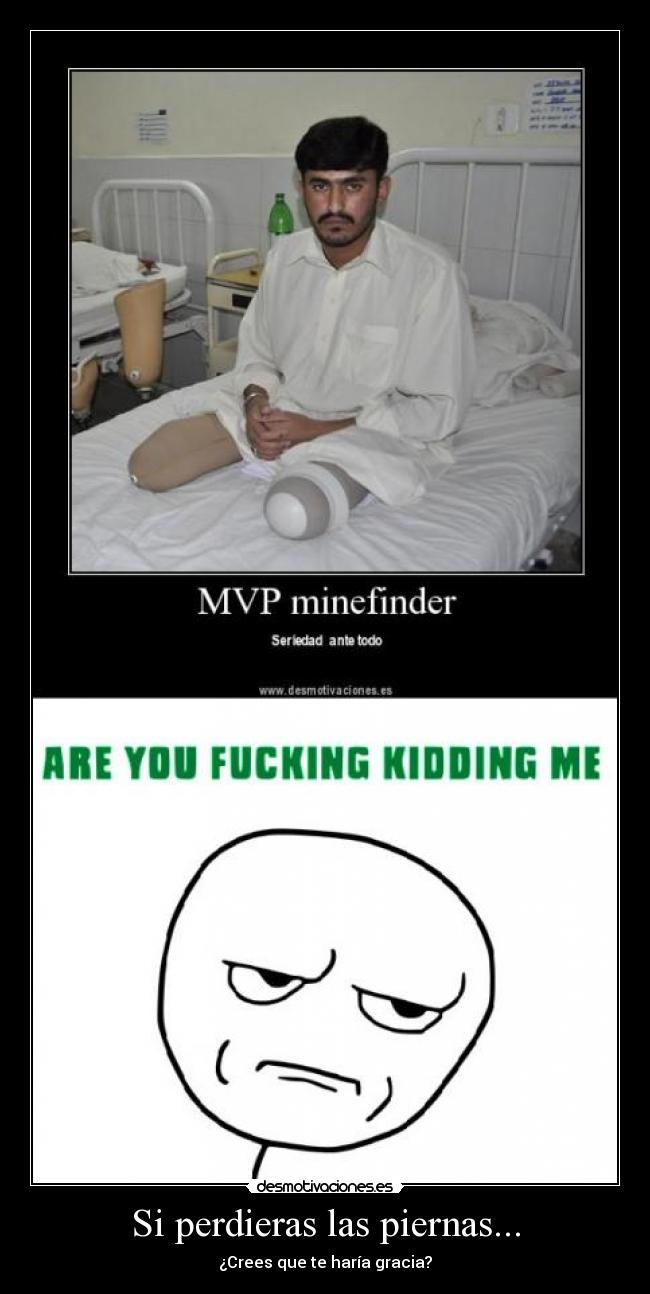 Si perdieras las piernas... -