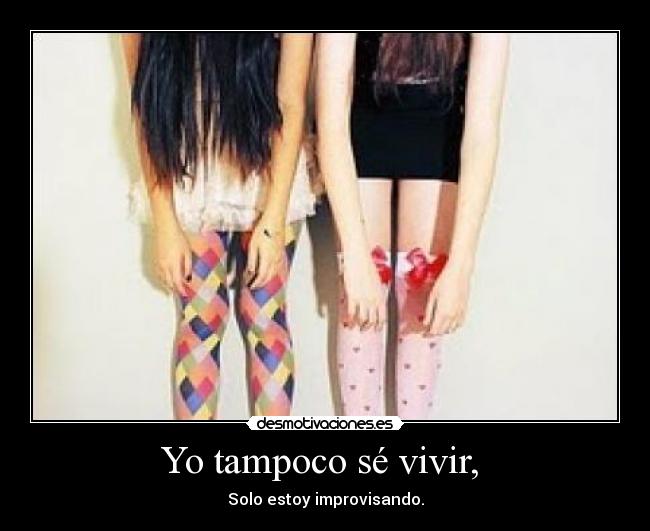 Yo tampoco sé vivir,  - 