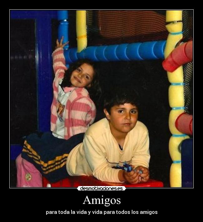 Amigos - para toda la vida y vida para todos los amigos