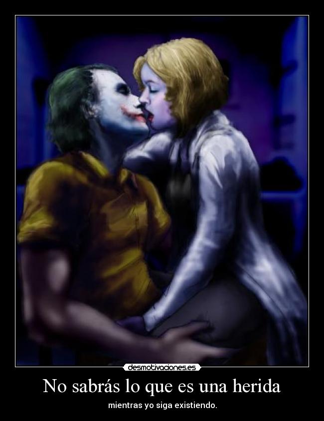 No sabrás lo que es una herida -