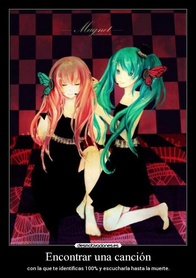 Encontrar una canción - con la que te identificas 100% y escucharla hasta la muerte.