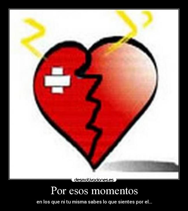 Por esos momentos -