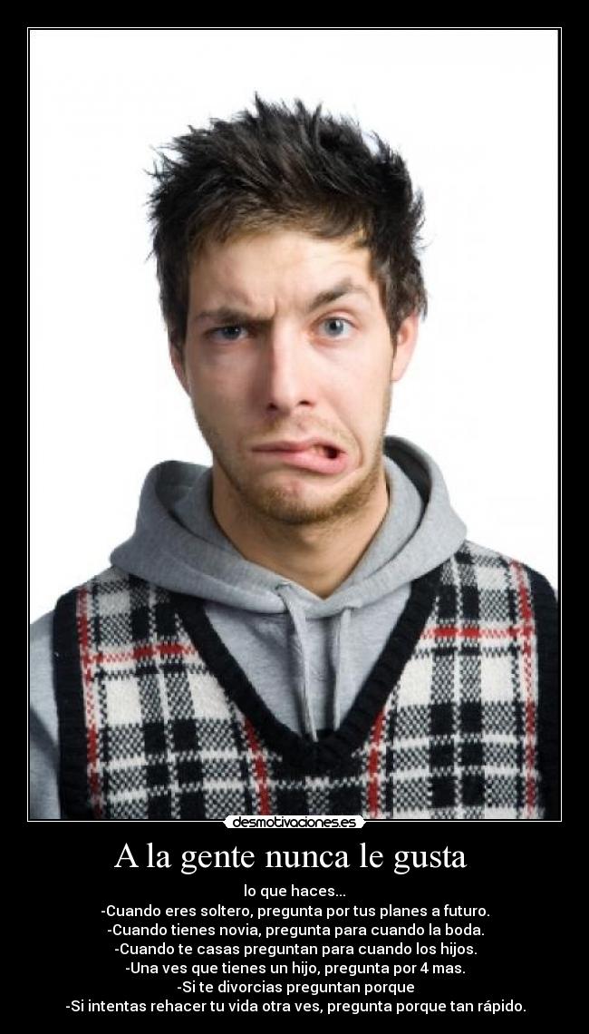 A la gente nunca le gusta -