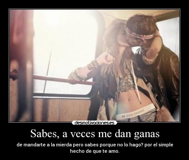 Sabes, a veces me dan ganas - 