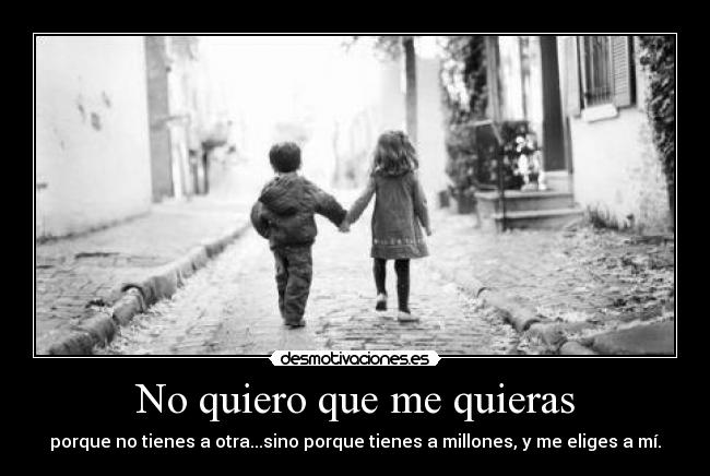 No quiero que me quieras - 
