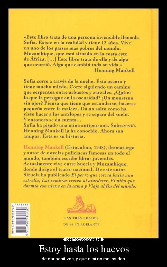 Estoy hasta los huevos - de dar positivos, y que a mi no me los den.