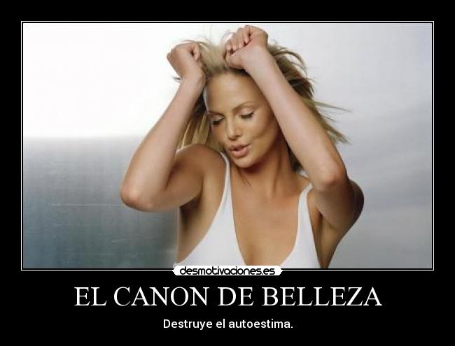 EL CANON DE BELLEZA - Destruye el autoestima.