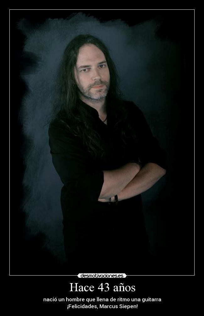 Hace 43 años - nació un hombre que llena de ritmo una guitarra
¡Felicidades, Marcus Siepen!