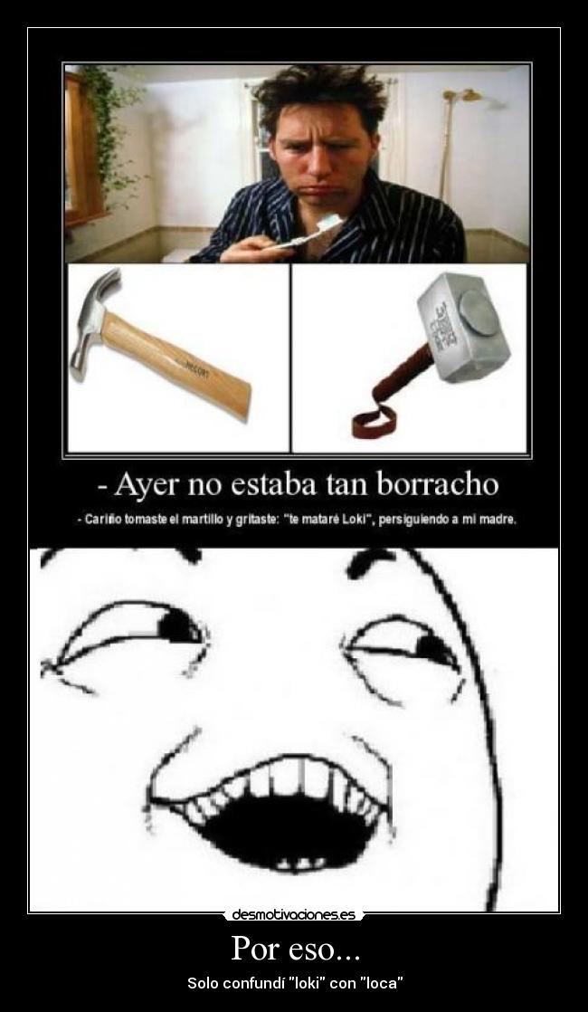 Por eso... - Solo confundí loki con loca
