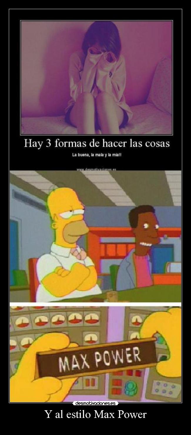 Y al estilo Max Power -