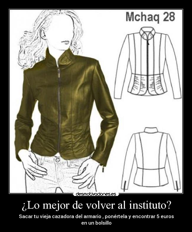 ¿Lo mejor de volver al instituto? - Sacar tu vieja cazadora del armario , ponértela y encontrar 5 euros en un bolsillo