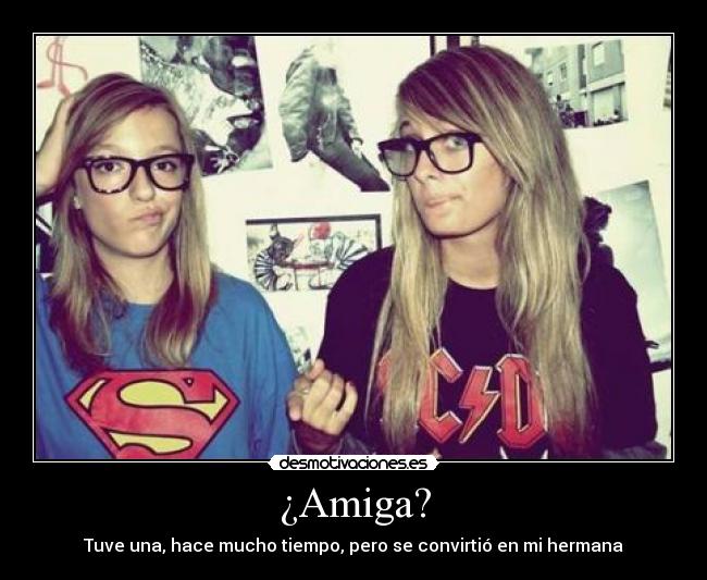¿Amiga? -