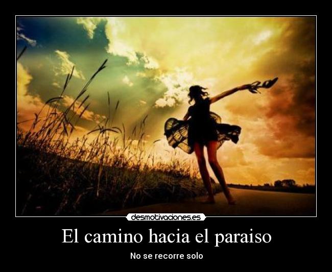 El camino hacia el paraiso - No se recorre solo