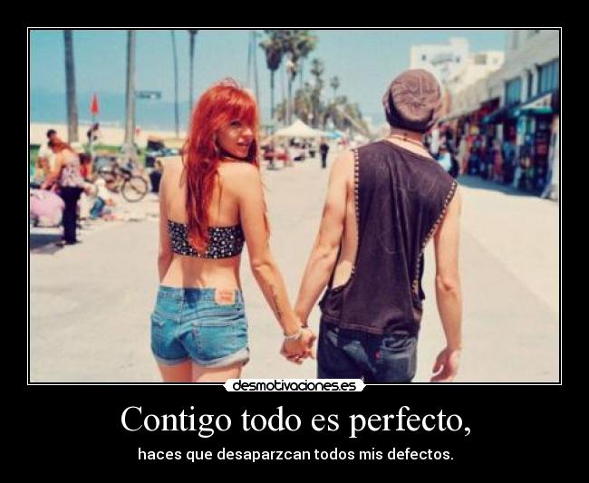Contigo todo es perfecto, -