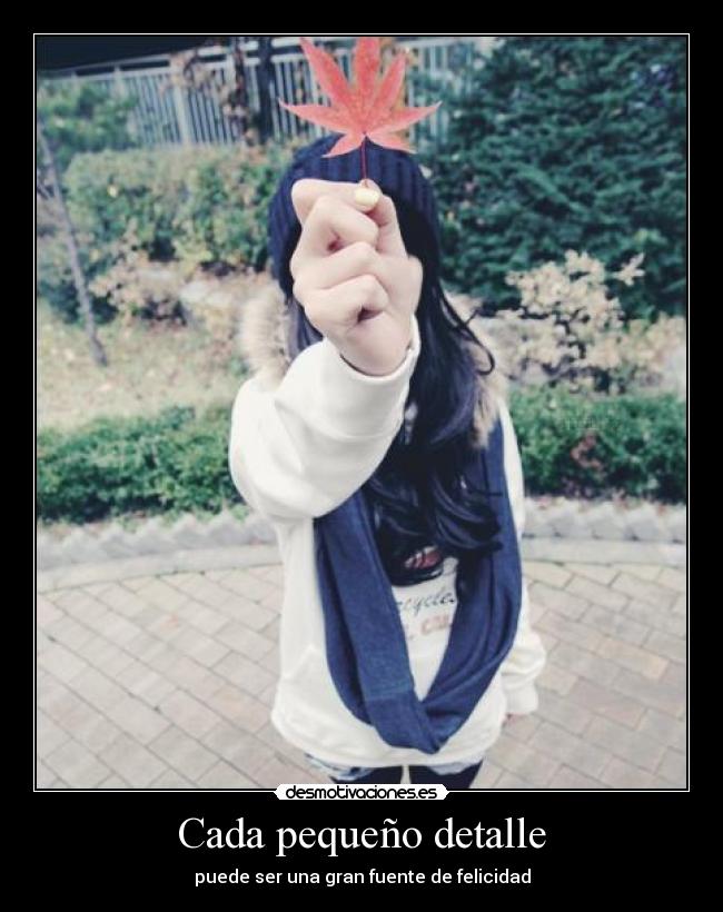 Cada pequeño detalle - puede ser una gran fuente de felicidad