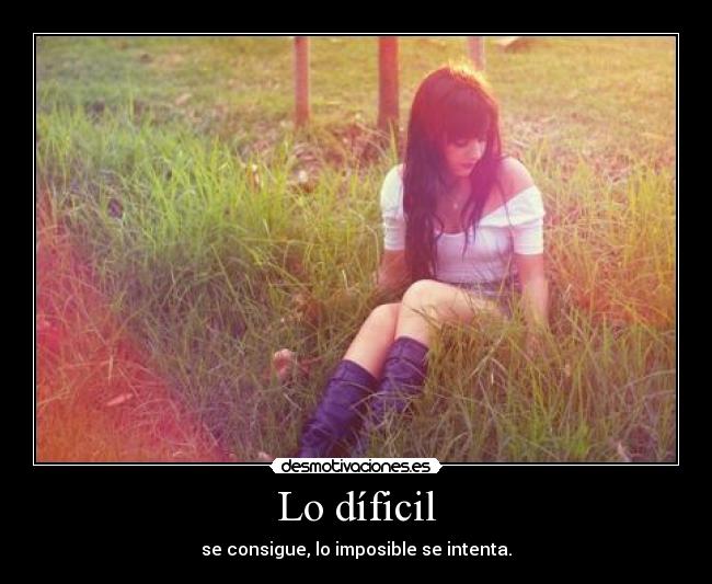 Lo díficil -