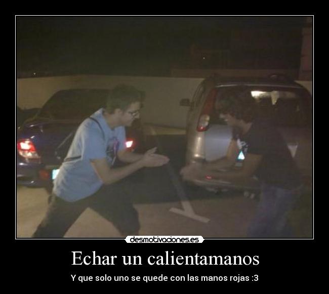 Echar un calientamanos -
