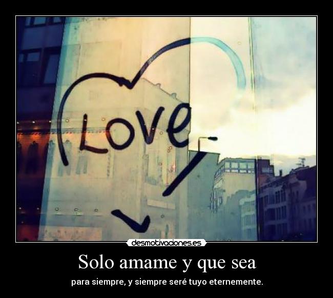 Solo amame y que sea - 