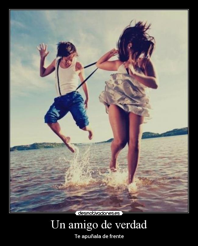 Un amigo de verdad - Te apuñala de frente