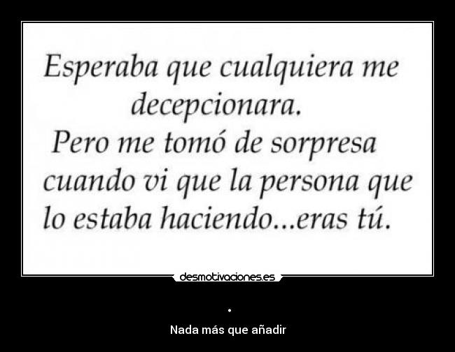 . - Nada más que añadir