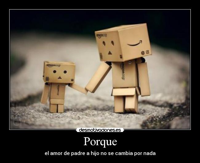 Porque - el amor de padre a hijo no se cambia por nada