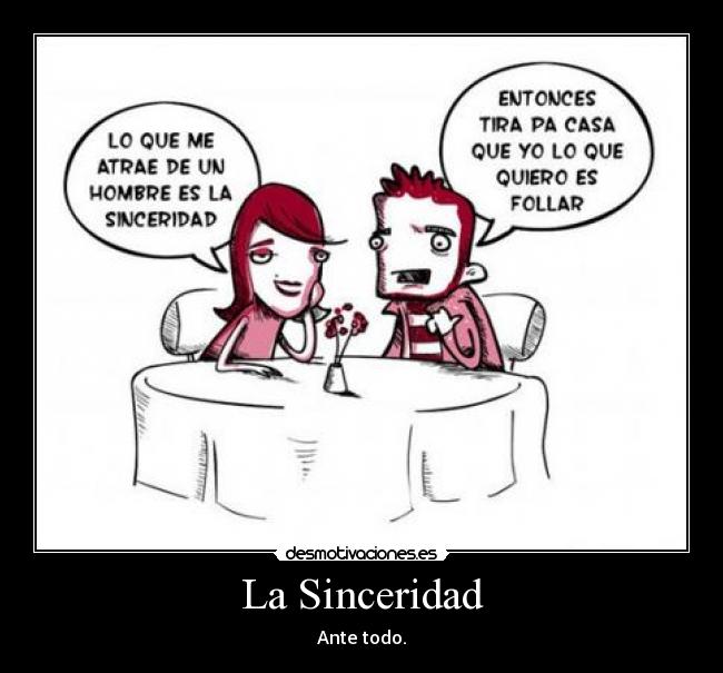 La Sinceridad - Ante todo.