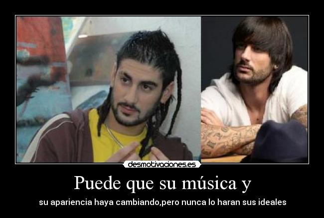 Puede que su música y - su apariencia haya cambiando,pero nunca lo haran sus ideales