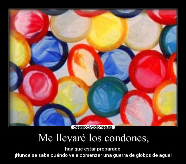 Me llevaré los condones, - 
