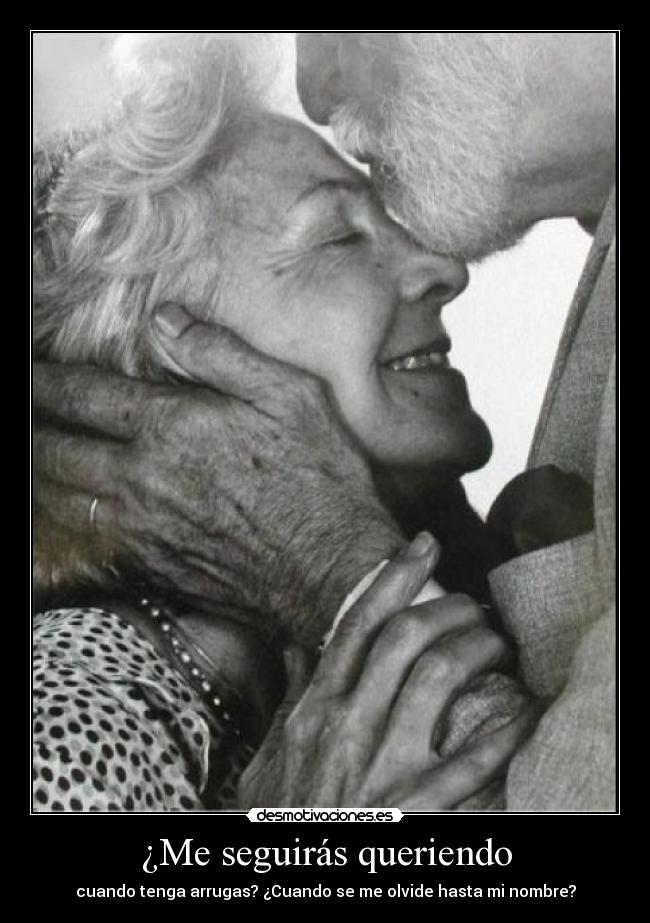 ¿Me seguirás queriendo -