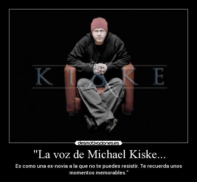 La voz de Michael Kiske... - Es como una ex-novia a la que no te puedes resistir. Te recuerda unos
momentos memorables.