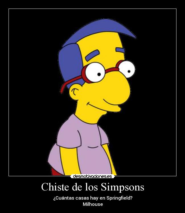 Chiste de los Simpsons - ¿Cuántas casas hay en Springfield?
Milhouse