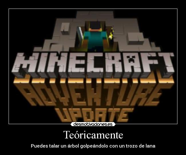 Teóricamente - Puedes talar un árbol golpeándolo con un trozo de lana