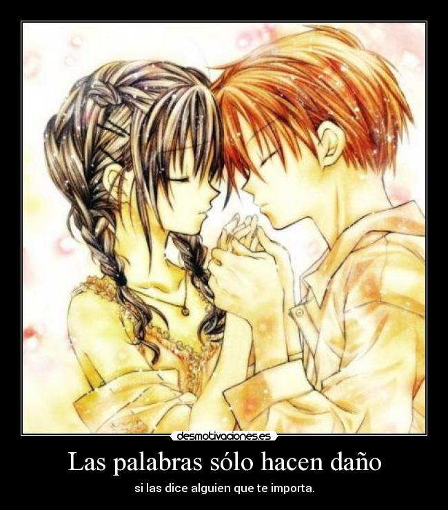 Las palabras sólo hacen daño - si las dice alguien que te importa.