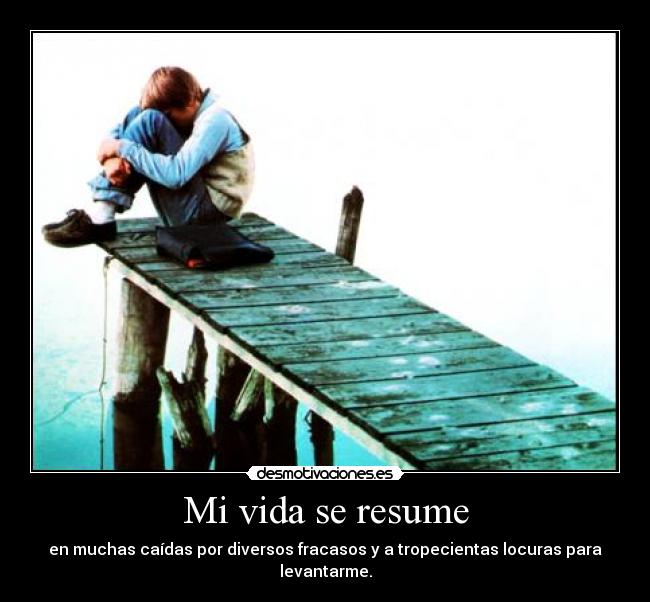 Mi vida se resume -