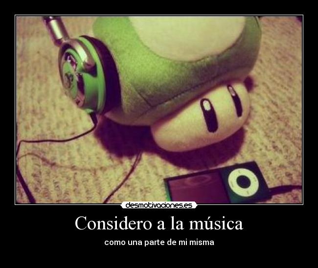 Considero a la música -