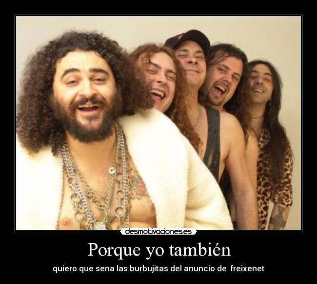 Porque yo también - quiero que sena las burbujitas del anuncio de freixenet