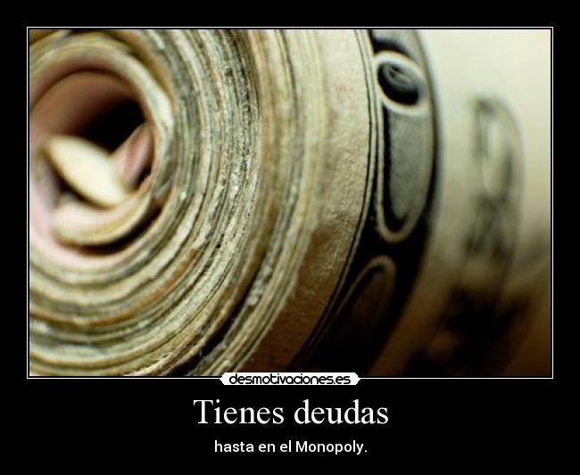 Tienes deudas -