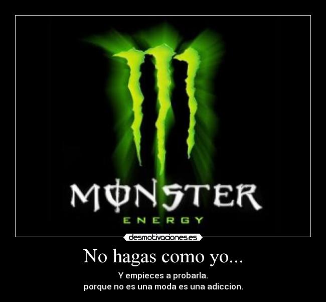 No hagas como yo... - Y empieces a probarla.
porque no es una moda es una adiccion.