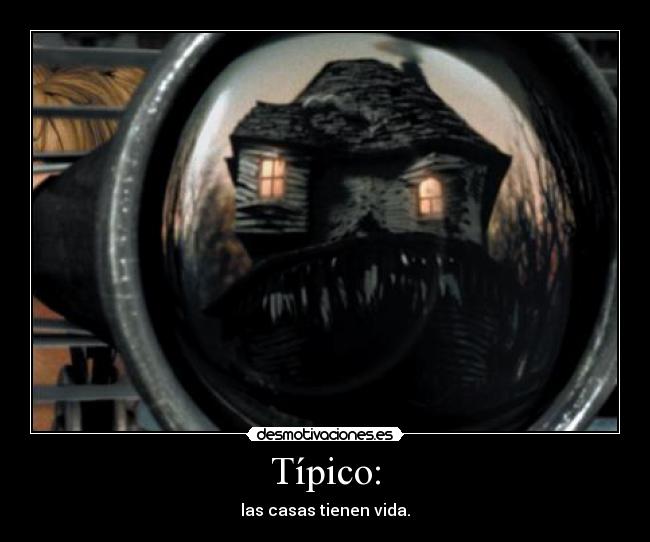 Típico: - las casas tienen vida.